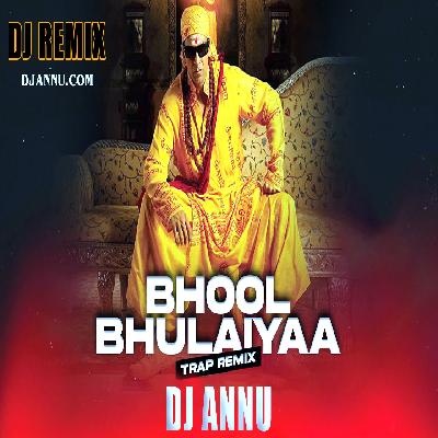 Bhul Bhulaiya 2  - Trance Mix - DJ Annu
